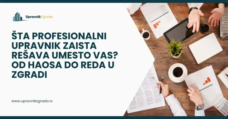 Šta profesionalni upravnik zaista rešava umesto vas