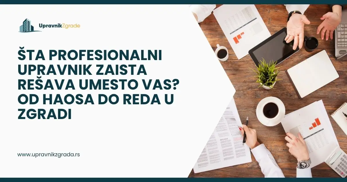 Šta profesionalni upravnik zaista rešava umesto vas