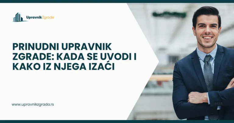 Prinudni upravnik zgrade_ kada se uvodi i kako iz njega izaći